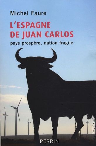 L'espagne De Juan Carlos - Pays Prospère, Nation Fragile