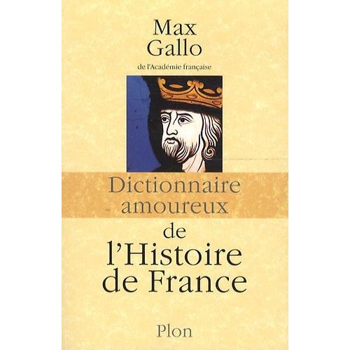 Dictionnaire Amoureux De L'histoire De France