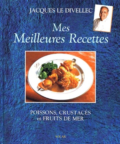Mes Meilleures Recettes - Poissons, Crustacés Et Fruits De Mer
