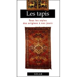 Les Tapis - Tous Les Styles Des Origines À Nos Jours