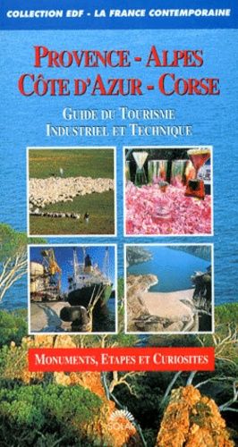 Provence-Alpes-Cote D'azur-Corse - Guide Du Tourisme Industriel Et Technique