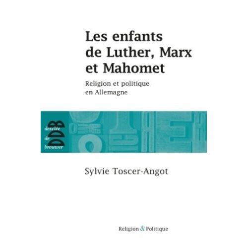 Les Enfants De Luther, Marx Et Mahomet - Religion Et Politique En Allemagne