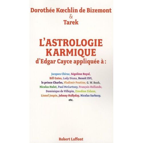 L'astrologie Karmique D'edgar Cayce Appliquée - Découvrez Le Profil Astral Et Les Vies Antérieures Des Personnalités