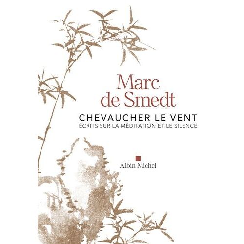 Chevaucher Le Vent - Ecrits Sur La Méditation Et Le Silence