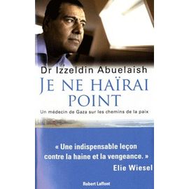 Je Ne Haïrai Point - Un Médecin De Gaza Sur Les Chemins De La Paix