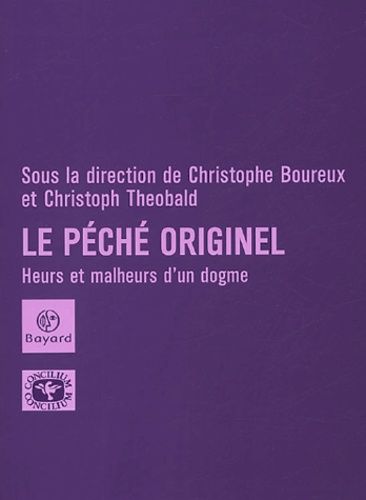Le Péché Originel - Heurs Et Malheurs D'un Dogme
