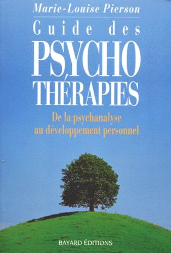Guide Des Psychotherapies - De La Psychanalyse Au Developpement Personnel