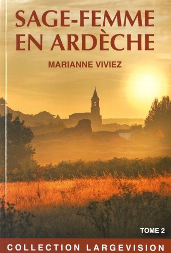 Les Mémoires De Marie-Noëlle Bat, Sage-Femme De L'ardèche - Tome 2