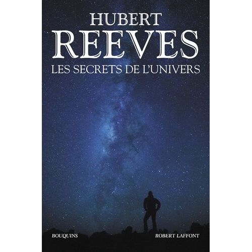 Les Secrets De L'univers - Patience Dans L'azur - L'heure De S'enivrer - Dernières Nouvelles Du Cosmos - Chroniques Des Atomes Et Des Galaxies