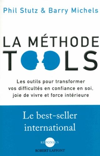 La Méthode Tools - Les Outils Pour Transformer Vos Difficultés En Confiance En Soi, Joie De Vivre Et Force Intérieure