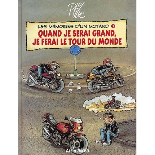 Les Mémoires D'un Motard - Tome 3 - Quand Je Serai Grand, Je Ferai Le Tour Du Monde