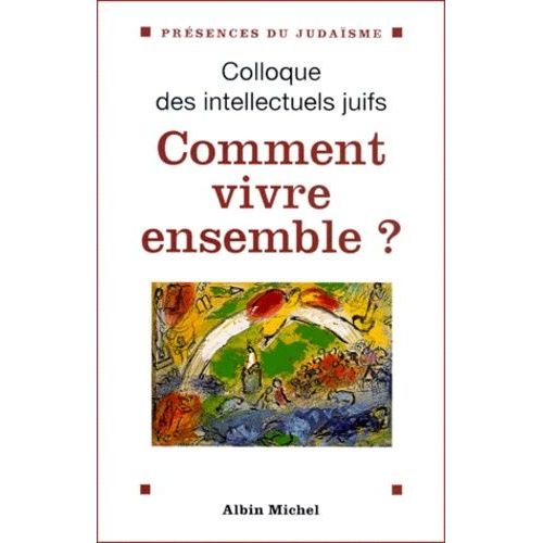 Comment Vivre Ensemble ? Actes Du 37eme Colloque Des Intellectuels Juifs De Langue Francaise