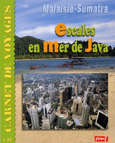 Malaisie Et Sumatra, Escales En Mer De Java - Entre Ombres Et Lumières