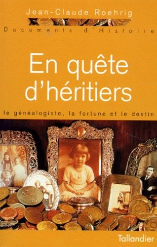 En Quete D'heritiers - Le Généalogiste, La Fortune Et Le Destin
