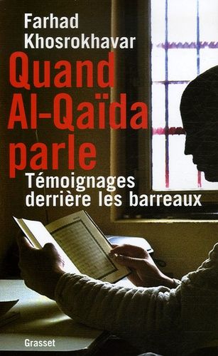 Quand Al-Qaïda Parle - Témoignages Derrière Les Barreaux