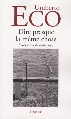 Dire Presque La Même Chose - Expériences De Traduction