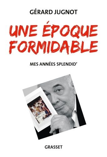 Une Époque Formidable - Mes Années Splendid'