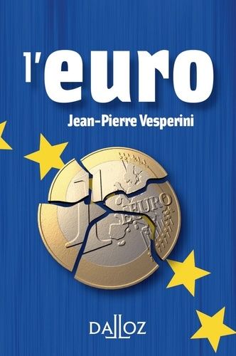 L'euro - Origines, Vertus Et Vices, Crises Et Avenir