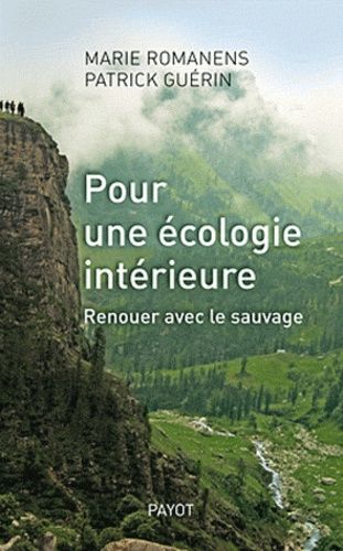 Pour Une Écologie Intérieure - Renouer Avec Le Sauvage