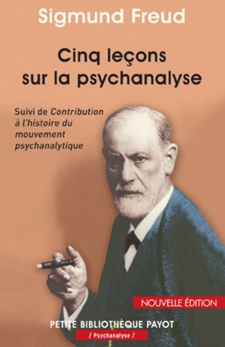 Cinq Leçons Sur La Psychanalyse - Suivi De Contribution À L'histoire Du Mouvement Psychanalytique