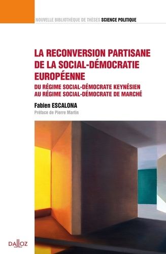 La Reconversion Partisane De La Social-Démocratie Européenne - Du Régime Social-Démocrate Keynésien Au Régime Social-Démocrate De Marché