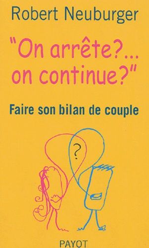 On Arrête ?... On Continue ? - Faire Son Bilan De Couple
