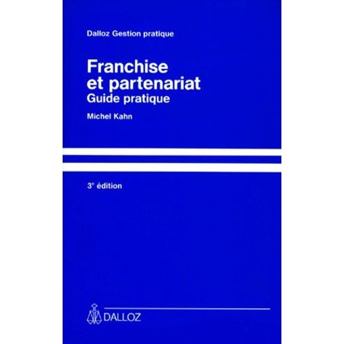 Franchise Et Partenariat - Guide Pratique, 3ème Édition