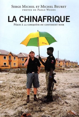 La Chinafrique - Pékin À La Conquête Du Continent Noir
