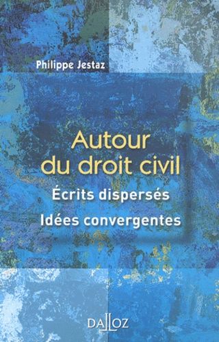 Autour Du Droit Civil - Ecrits Dispersés, Idées Convergentes