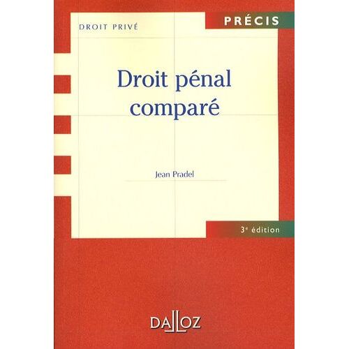 Droit Pénal Comparé - Précis Dalloz Série Droit Privé 3e Édition