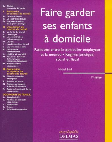 Faire Garder Ses Enfants À Domicile - Relations Entre Le Particulier Employeur Et La Nounou, Régime Juridique, Social Et Fiscal