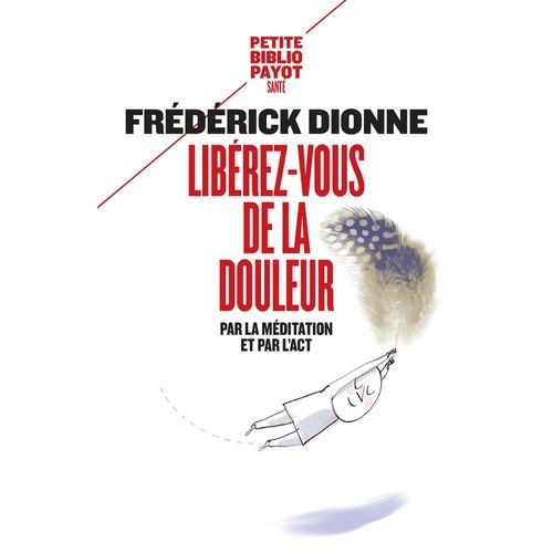Libérez-Vous De La Douleur - Par La Méditation Et L'act