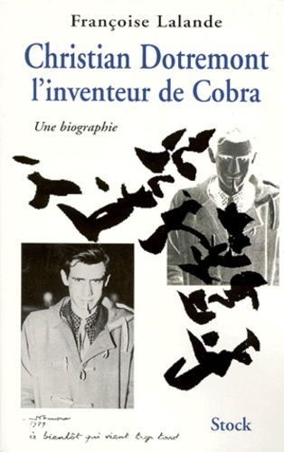Christian Dotremont, L'inventeur De Cobra - Une Biographie