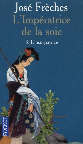L'impératrice De La Soie Tome 3 - L'usurpatrice