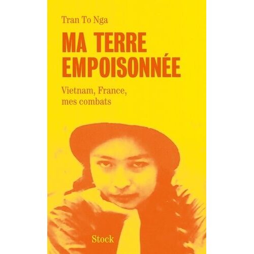 Ma Terre Empoisonnée - Vietnam, France, Mes Combats