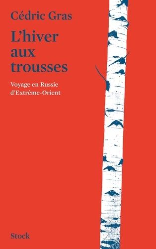 L'hiver Aux Trousses - Voyage En Russie D'extrême-Orient