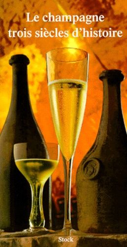 Le Champagne Trois Siècles D'histoire
