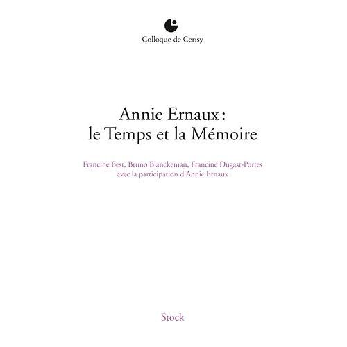 Annie Ernaux : Le Temps Et La Mémoire - Colloque De Cerisy