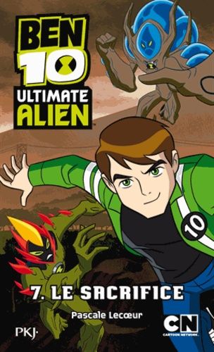 Ben 10 Ultimate Alien Tome 7 - Le Sacrifice