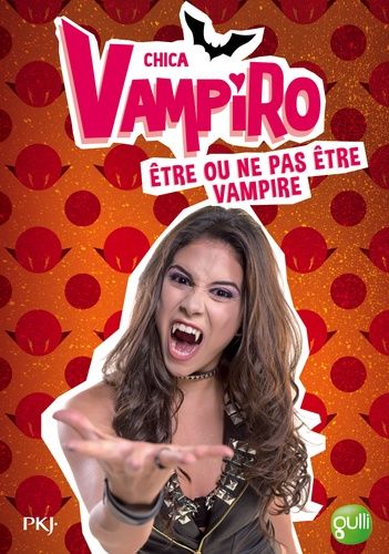 Chica Vampiro - Tome 3 - Etre Ou Ne Pas Être Vampire