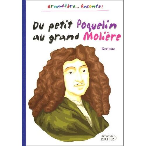 Du Petit Poquelin Au Grand Molière