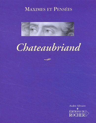 Chateaubriand - Maximes Et Pensees