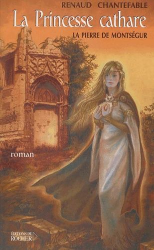 La Princesse Cathare Tome 1 : La Pierre De Monségur