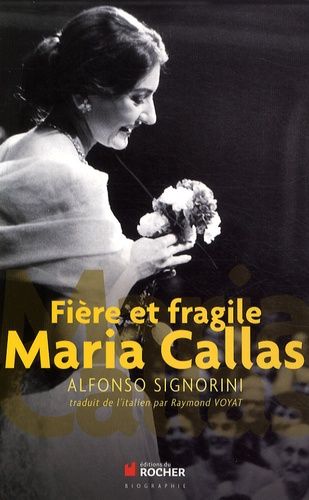 Fière Et Fragile Maria Callas
