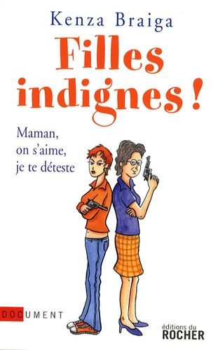 Filles Indignes ! - Maman, On S'aime, Je Te Déteste