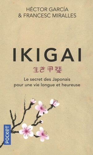 Ikigai - Le Secret Des Japonais Pour Une Vie Longue Et Heureuse