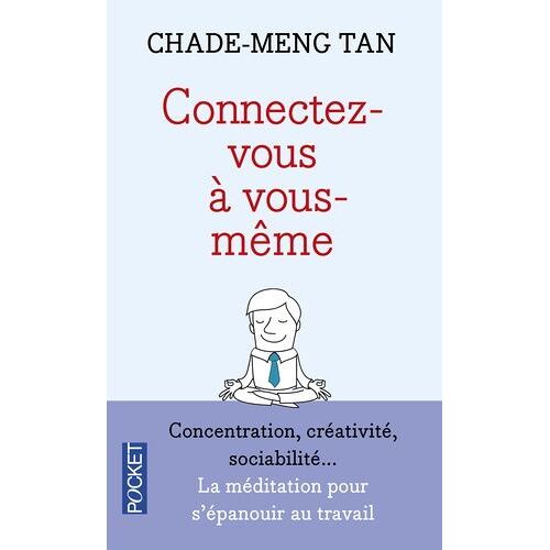 Connectez-Vous À Vous-Même - Une Nouvelle Voie Vers Le Succès, Le Bonheur (Et La Paix Dans Le Monde)