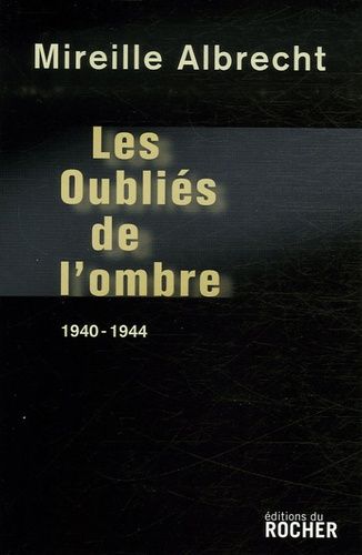 Les Oubliés De L'ombre - 1940-1944