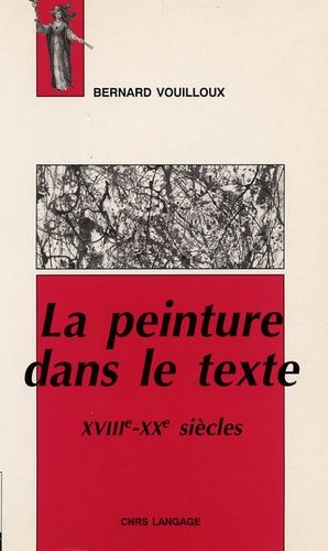 La Peinture Dans Le Texte - Xviiie-Xxe Siècles