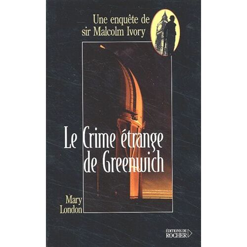 Le Crime Etrange De Greenwich - Une Enquete De Sir Malcolm Ivory